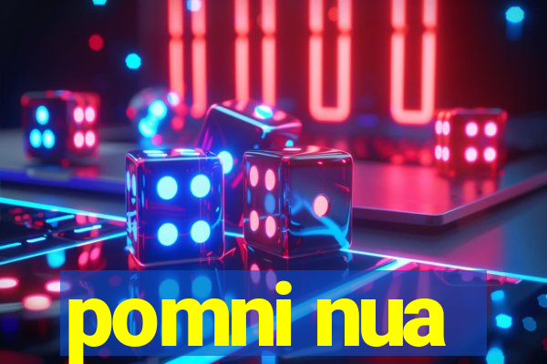 pomni nua